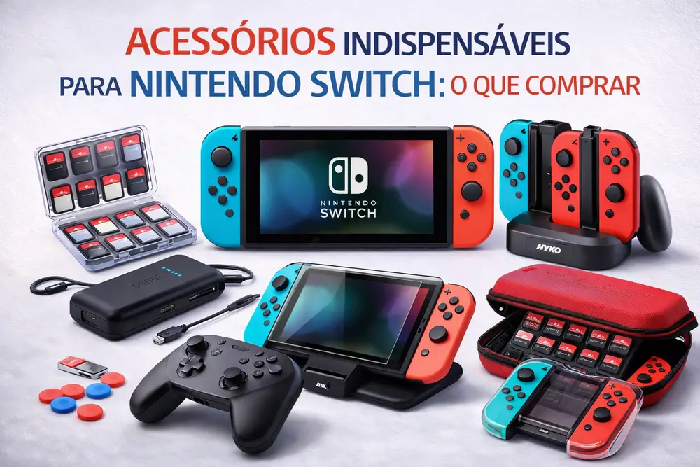 Acessórios Indispensáveis para Nintendo Switch