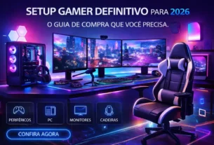 Setup Gamer Definitivo para 2026 O Guia de Compra Que Você Precisa